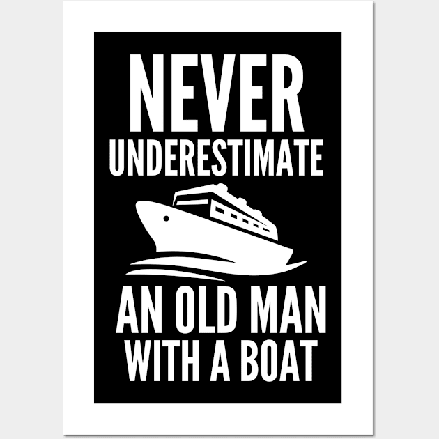 Never underestimate an old man with a boat Wall Art by mksjr